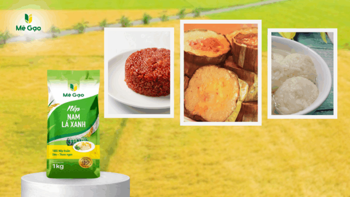 Nếp Nam Lá Xanh làm món gì ngon?